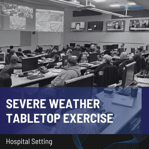 Hospital Setting - Severe Weather Tabletop Exercise