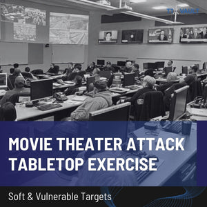 Soft & Vulnerable Targets - Movie Theater Attack Tabletop Exercise