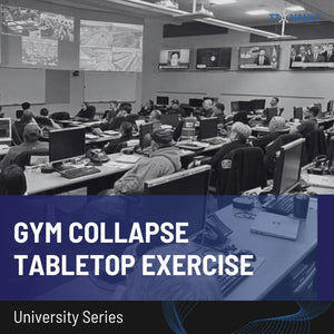 University Series - Gym Collapse Tabletop Exercise