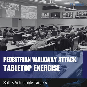 Soft & Vulnerable Targets - Pedestrian Walkway Attack Tabletop Exercise